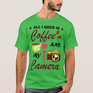 Photography And Coffee Lover Funny Quote friends T-Shirt