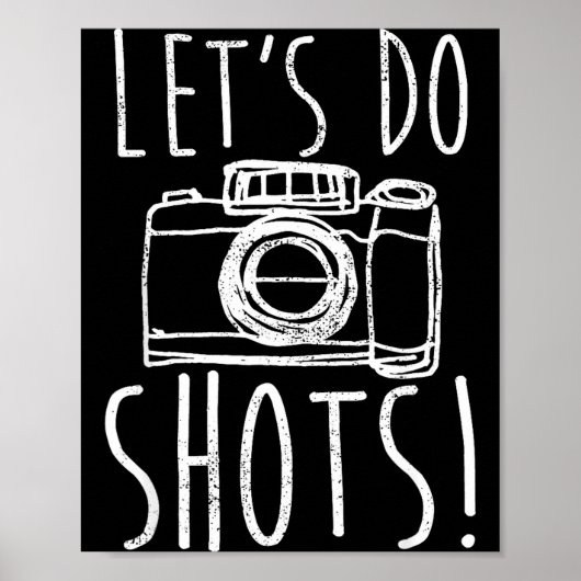 Photography Let's Do Shots Funny Camera Photograph Poster (Vorne)