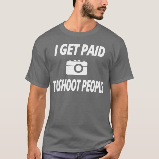 photography t shirt i Get paid to shoot people fri (Vorderseite)