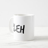 Phrase "BLEH" Kaffeetasse (Vorderseite Links)