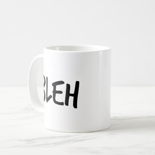 Phrase "BLEH" Kaffeetasse (Vorderseite Links)
