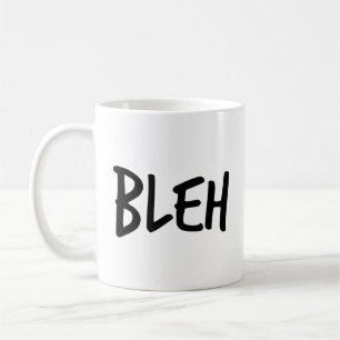 Phrase "BLEH" Kaffeetasse