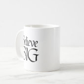 Phrase "Glaube BIG" Kaffeetasse (Vorderseite Links)