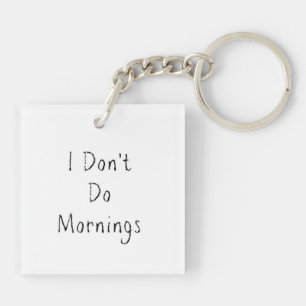 Phrase "I Don't Do Mornings" Schlüsselanhänger