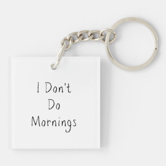 Phrase "I Don't Do Mornings" Schlüsselanhänger (Rückseite)