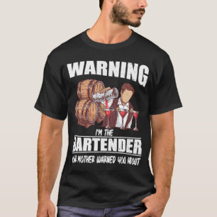 Phrase, ich bin der Barkeeper, den Ihre Mutter Sie T-Shirt