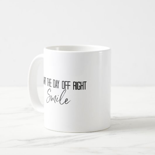 Phrase "Start the Day of Right Lmile" Kaffeetasse (Vorderseite Links)