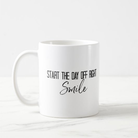 Phrase "Start the Day of Right Lmile" Kaffeetasse (Links)
