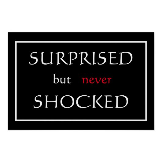 Phrase "Überraschend, aber nie schockiert" Poster (Vorderseite)