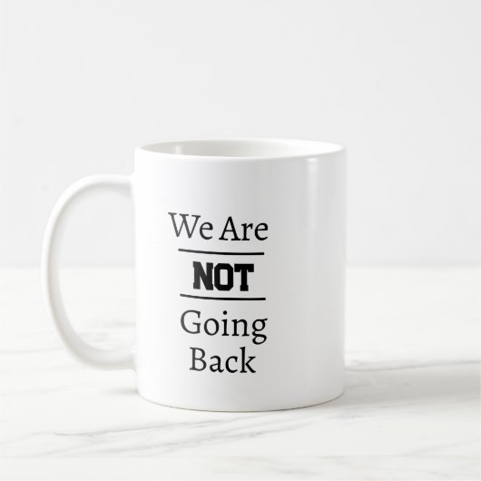 Phrase "Wir gehen nicht zurück" Kaffeetasse (Links)
