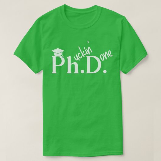 Phuckin Fertig Doktor Philosophie Abschluss T-Shirt (Design vorne)