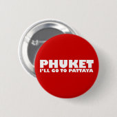 PHUKET ICH GEHE NACH PATTAYA BUTTON (Vorne & Hinten)
