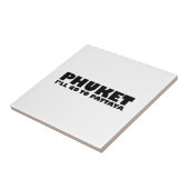 PHUKET ICH GEHE NACH PATTAYA FLIESE (Seite)