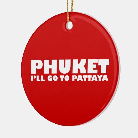 PHUKET ICH GEHE NACH PATTAYA KERAMIKORNAMENT (Links)