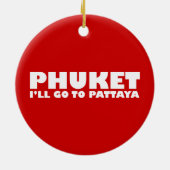 PHUKET ICH GEHE NACH PATTAYA KERAMIKORNAMENT (Hinten)