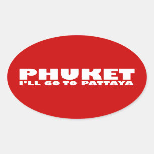 PHUKET ICH GEHE NACH PATTAYA OVALER AUFKLEBER