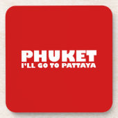 PHUKET ICH GEHE NACH PATTAYA UNTERSETZER (Vorderseite)