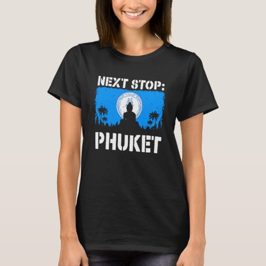 Phuket Summer Vacation Trip Next Stop Vacay Vibes  T-Shirt (Vorderseite)