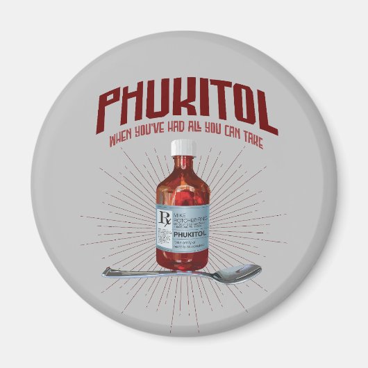 Phukitol - lustige Frustrationsmedizin Magnet (Vorne)