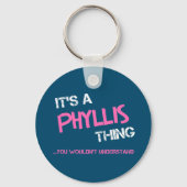 Phyllis, was man T - Shirt nicht verstehen würde Schlüsselanhänger (Vorderseite)