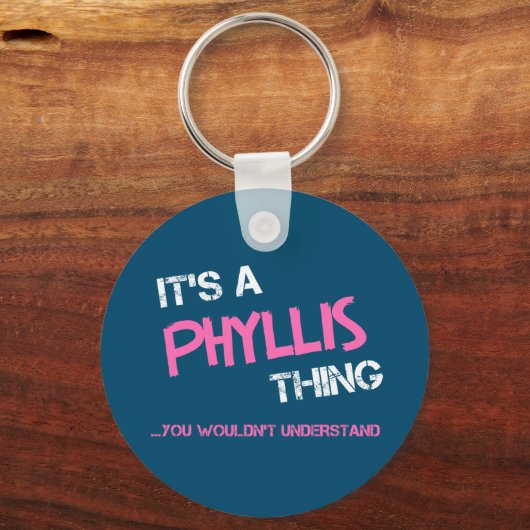 Phyllis, was man T - Shirt nicht verstehen würde Schlüsselanhänger (Vorderseite)