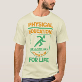 Phys Ed…, der Ihren Aktionsplan für das Leben T-Shirt