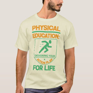 Phys Ed…, der Ihren Aktionsplan für das Leben T-Shirt