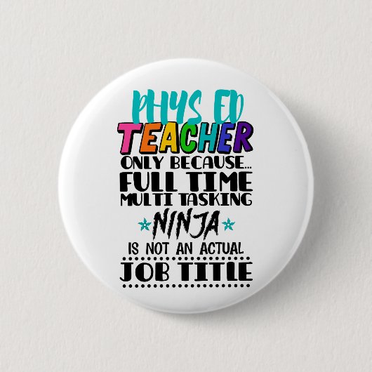 Phys Ed Teacher nur wegen Vollzeit-Multi-Task Button (Vorderseite)