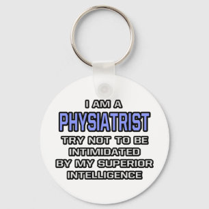 Physiatrist Joke ... Überlegene Intelligenz Schlüsselanhänger