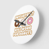 Physiatrist .. Will Work For Donuts Runde Wanduhr (Winkel)