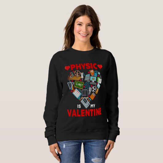 Physic Is My Valentine Physic Tools Cute Heart Sha Sweatshirt (Vorne ganz)