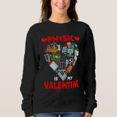 Physic Is My Valentine Physic Tools Cute Heart Sha Sweatshirt (Vorderseite)