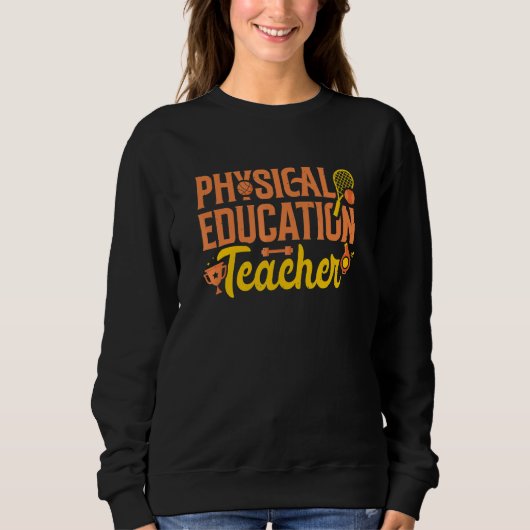 Physical Education Teacher PE Instructor Phys Ed C Sweatshirt (Vorderseite)
