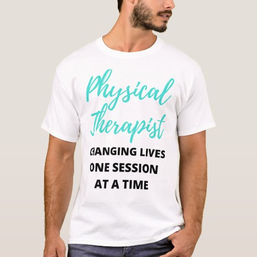 Physical Therapist Changing Lives One Session 2 T-Shirt (Vorderseite)
