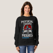 Physical Therapist In Progress Trainee Student Sweatshirt (Vorne ganz)