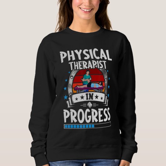 Physical Therapist In Progress Trainee Student Sweatshirt (Vorderseite)