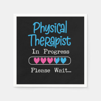 Physical Therapist Physical Therapist In Progress Serviette