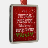 Physical Therapist Super Power, Christmas Design Ornament Aus Metall (Rechts)