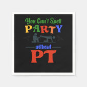 Physical Therapist You CanT Spell Party Without Pt Serviette (Vorderseite)