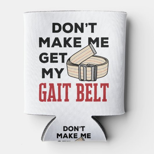 Physical Therapy Don't Make Me Get My Gait Belt Dosenkühler (Vorderseite)