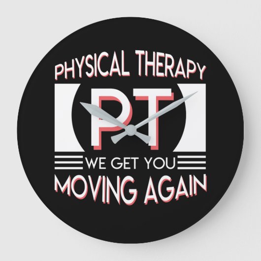 Physical Therapy Get You Moving Again Große Wanduhr (Vorderseite)
