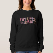 Physical Therapy Physical Therapist PT  1 Sweatshirt (Vorderseite)