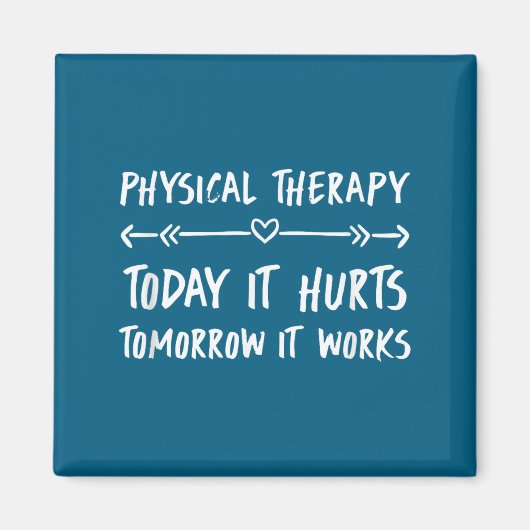 Physical Therapy Quotes Today It Hurts Tomorrow It Magnet (Vorne)