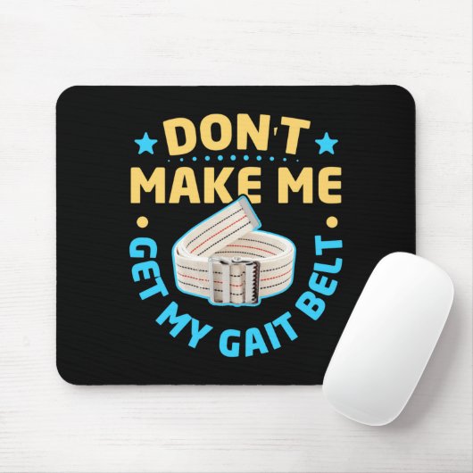 Physical Therapy Themed Dont Make Me Get My Gait Mousepad (Mit Mouse)