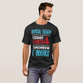 Physical Therapy Today It Hurts Physical Therapist T-Shirt (Vorne ganz)