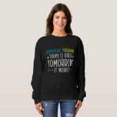Physical Therapy Today It Hurts Tomorrow It Works Sweatshirt (Vorne ganz)