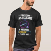 Physician Assistant In Progress PA Students T-Shirt (Vorderseite)