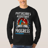 Physician's Assistant In Progress Trainee Student T-Shirt (Vorderseite)
