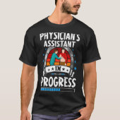 Physician's Assistant In Progress Trainee Student T-Shirt (Vorderseite)
