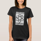 Physicist Always Science Scientist Quantum Physics T-Shirt (Vorderseite)